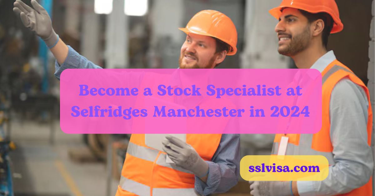 Become a Stock Specialist at Selfridges Manchester in 2024