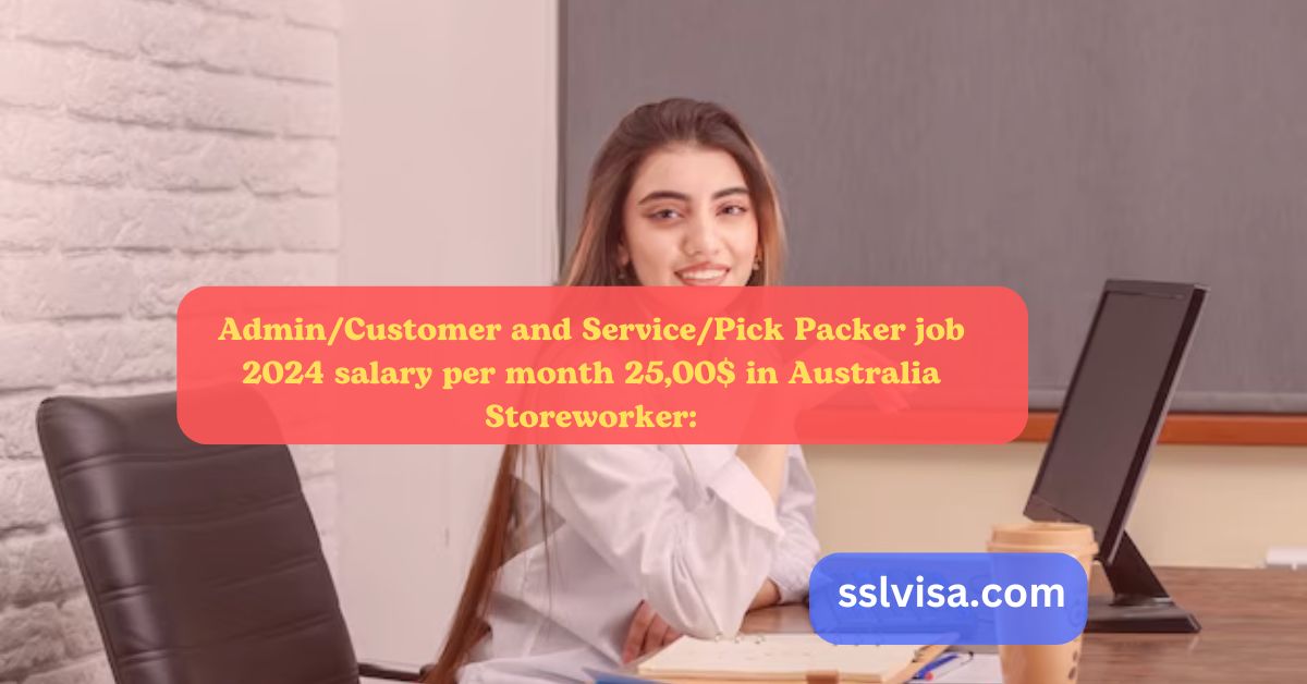 Admin/Customer and Service/Pick Packer job 2024 salary per month 25,00$ in Australia Storeworker: