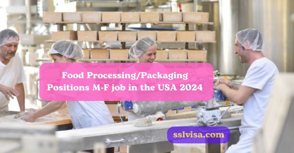  Land a $21.50/hour Job in Food Processing & Packaging in the USA 2024 and other benefits