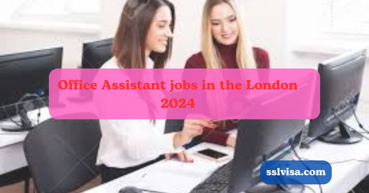 Office Assistant jobs in the London 27.6.2024 last date 14 july2024 Salary: £30,900 per annum: