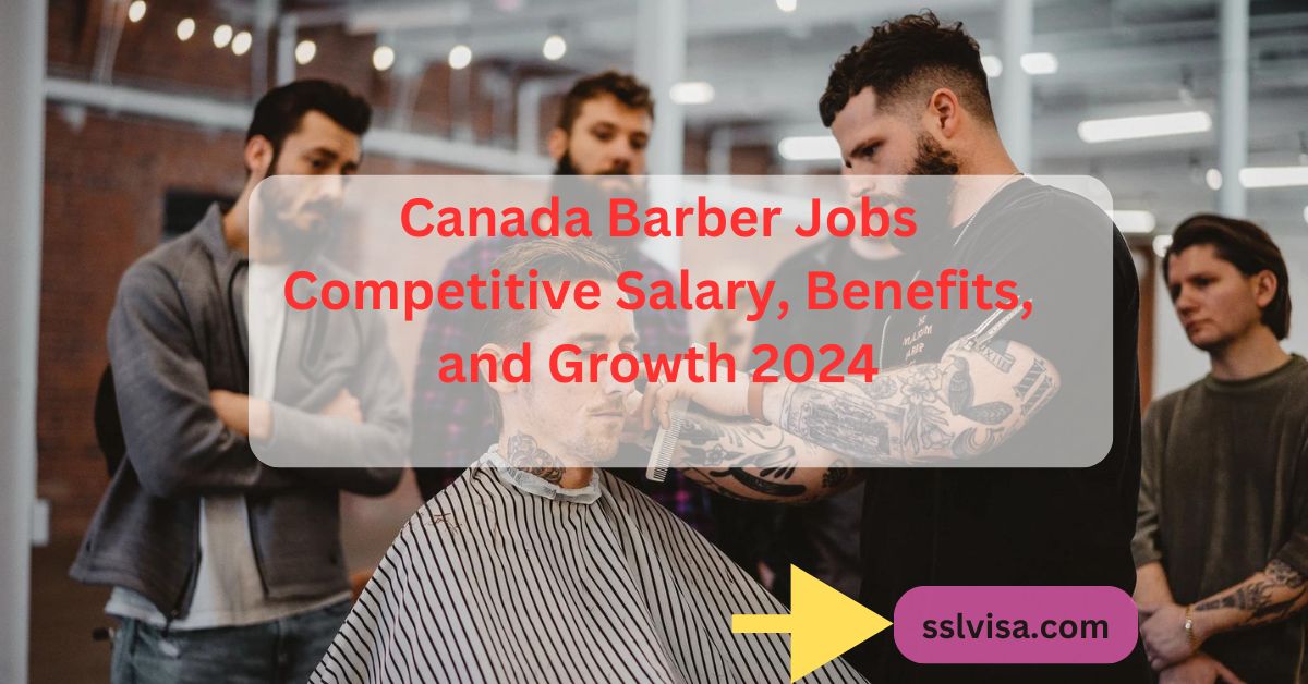 Canada Barber Jobs Competitive Salary, Benefits, and Growth 2024